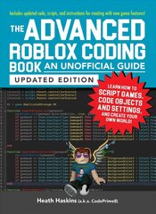 Advanced Roblox Coding Book: An Unofficial Guide, Updated Edition: Learn How to Script Games, Code Objects and Settings, and Create Your Own World! цена и информация | Книги для подростков и молодежи | kaup24.ee