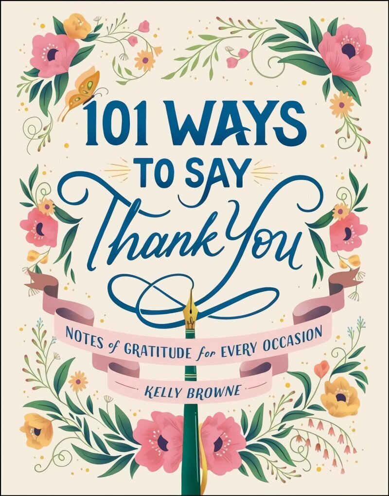 101 Ways to Say Thank You: Notes of Gratitude for Every Occasion цена и информация | Eneseabiraamatud | kaup24.ee