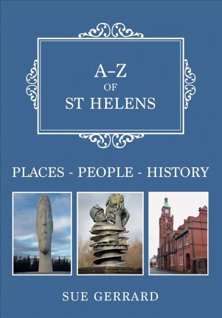 A-Z of St Helens: Places-People-History hind ja info | Ajalooraamatud | kaup24.ee