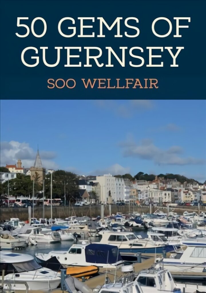 50 Gems of Guernsey: The History & Heritage of the Most Iconic Places hind ja info | Ajalooraamatud | kaup24.ee
