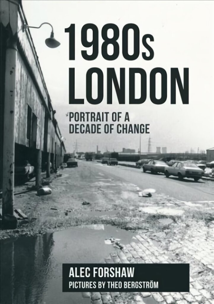 1980s London: Portrait of a Decade of Change hind ja info | Ajalooraamatud | kaup24.ee