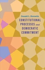 Constitutional Processes and Democratic Commitment hind ja info | Ühiskonnateemalised raamatud | kaup24.ee