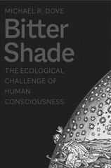 Bitter Shade: The Ecological Challenge of Human Consciousness hind ja info | Ühiskonnateemalised raamatud | kaup24.ee