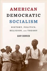 American Democratic Socialism: History, Politics, Religion, and Theory hind ja info | Ajalooraamatud | kaup24.ee