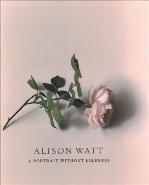 Alison Watt: A Portrait Without Likeness: a conversation with the art of Allan Ramsay hind ja info | Kunstiraamatud | kaup24.ee