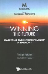Markplus Inc: Winning The Future - Marketing And Entrepreneurship In Harmony hind ja info | Majandusalased raamatud | kaup24.ee