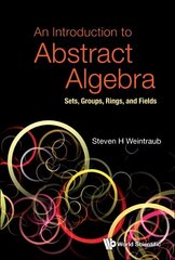 Introduction To Abstract Algebra, An: Sets, Groups, Rings, And Fields hind ja info | Majandusalased raamatud | kaup24.ee