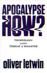 Apocalypse How?: Technology and the Threat of Disaster Main hind ja info | Majandusalased raamatud | kaup24.ee