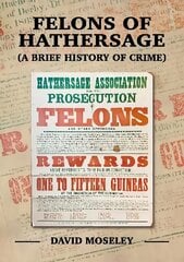 Felons of Hathersage: (A Brief History of Crime) hind ja info | Tervislik eluviis ja toitumine | kaup24.ee