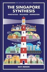 Singapore Synthesis, The: Innovation, Inclusion, Inspiration hind ja info | Ühiskonnateemalised raamatud | kaup24.ee
