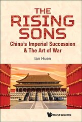 Rising Sons, The: China's Imperial Succession & The Art Of War hind ja info | Ajalooraamatud | kaup24.ee