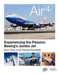 Air 747: Experiencing the Passion: Boeing's Jumbo Jet. цена и информация | Книги по экономике | kaup24.ee