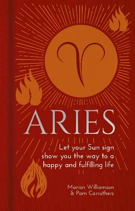 Aries: Let Your Sun Sign Show You the Way to a Happy and Fulfilling Life hind ja info | Eneseabiraamatud | kaup24.ee