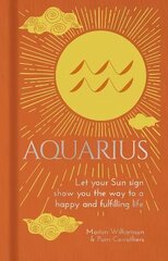 Aquarius: Let Your Sun Sign Show You the Way to a Happy and Fulfilling Life цена и информация | Самоучители | kaup24.ee