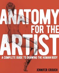 Anatomy for the Artist: A Complete Guide to Drawing the Human Body цена и информация | Книги об искусстве | kaup24.ee