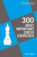 300 Most Important Chess Exercises: Study five a week to be a better chessplayer hind ja info | Laste õpikud | kaup24.ee