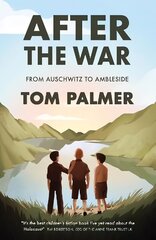 After the War: From Auschwitz to Ambleside цена и информация | Книги для подростков и молодежи | kaup24.ee