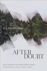 After Doubt: How to Question Your Faith without Losing It hind ja info | Usukirjandus, religioossed raamatud | kaup24.ee