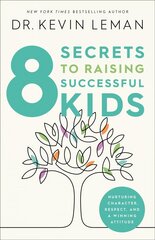 8 Secrets to Raising Successful Kids: Nurturing Character, Respect, and a Winning Attitude hind ja info | Eneseabiraamatud | kaup24.ee