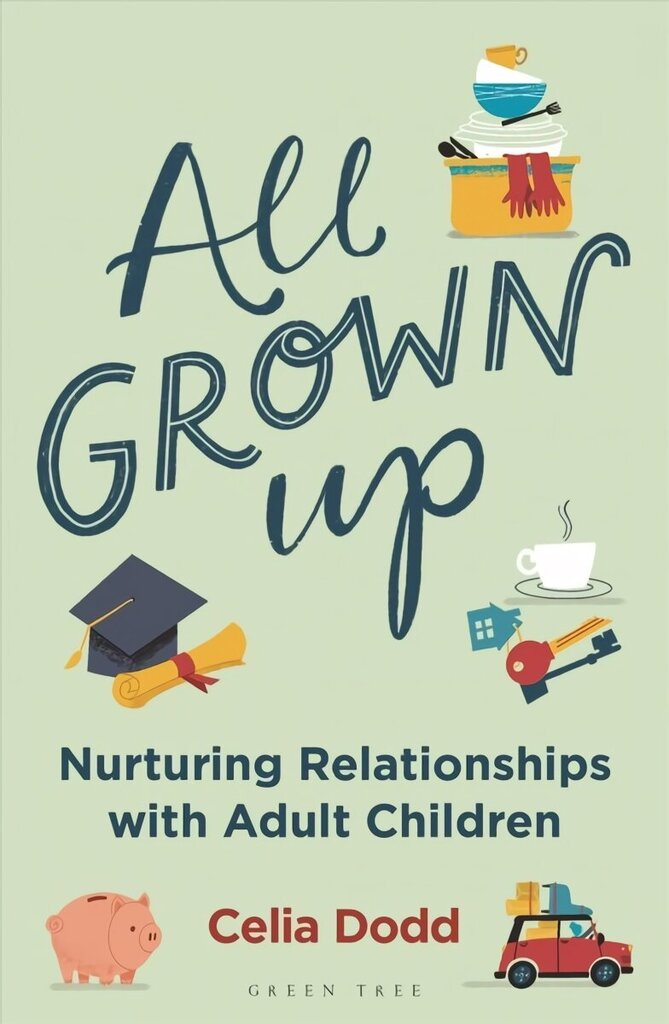 All Grown Up: Nurturing Relationships with Adult Children hind ja info | Eneseabiraamatud | kaup24.ee