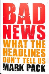 Bad News: What the Headlines Don't Tell Us hind ja info | Majandusalased raamatud | kaup24.ee