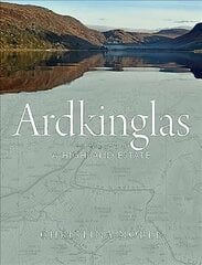Ardkinglas: The Biography of a Highland Estate hind ja info | Ajalooraamatud | kaup24.ee