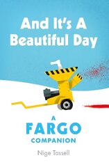 And it's a Beautiful Day: A Fargo Companion цена и информация | Романы | kaup24.ee