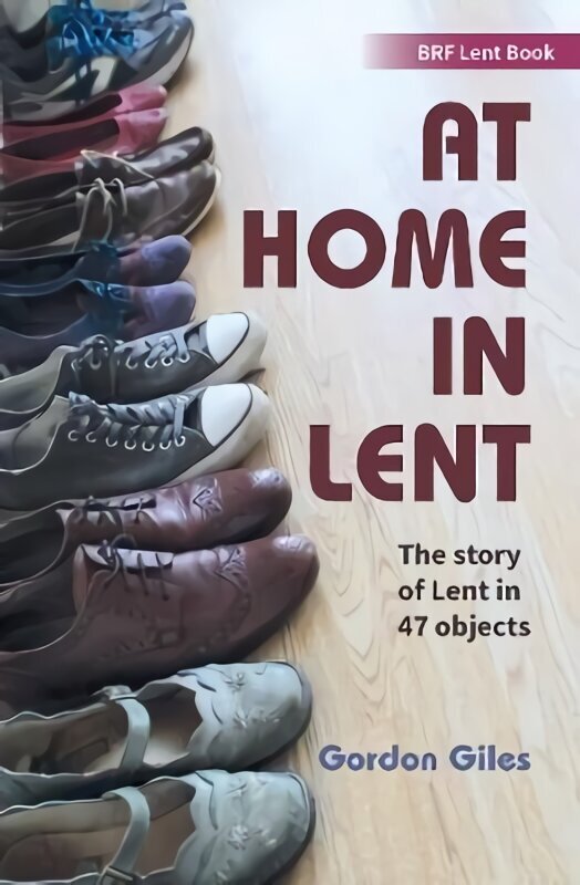 At Home in Lent: An exploration of Lent through 46 objects цена и информация | Usukirjandus, religioossed raamatud | kaup24.ee