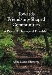 Towards Friendship-Shaped Communities: A Practical Theology of Friendship цена и информация | Духовная литература | kaup24.ee