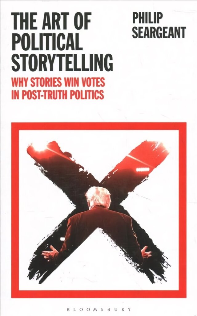 Art of Political Storytelling: Why Stories Win Votes in Post-truth Politics цена и информация | Ühiskonnateemalised raamatud | kaup24.ee