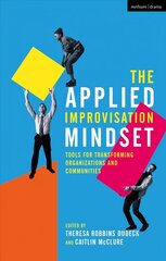 Applied Improvisation Mindset: Tools for Transforming Organizations and Communities цена и информация | Книги по социальным наукам | kaup24.ee