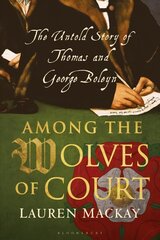 Among the Wolves of Court: The Untold Story of Thomas and George Boleyn цена и информация | Биографии, автобиогафии, мемуары | kaup24.ee