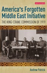 America's Forgotten Middle East Initiative: The King-Crane Commission of 1919 hind ja info | Ühiskonnateemalised raamatud | kaup24.ee