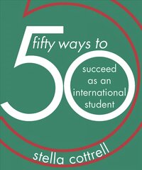 50 Ways to Succeed as an International Student 1st ed. 2019 hind ja info | Ühiskonnateemalised raamatud | kaup24.ee