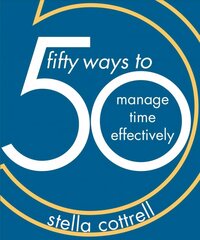 50 Ways to Manage Time Effectively 1st ed. 2019 hind ja info | Ühiskonnateemalised raamatud | kaup24.ee