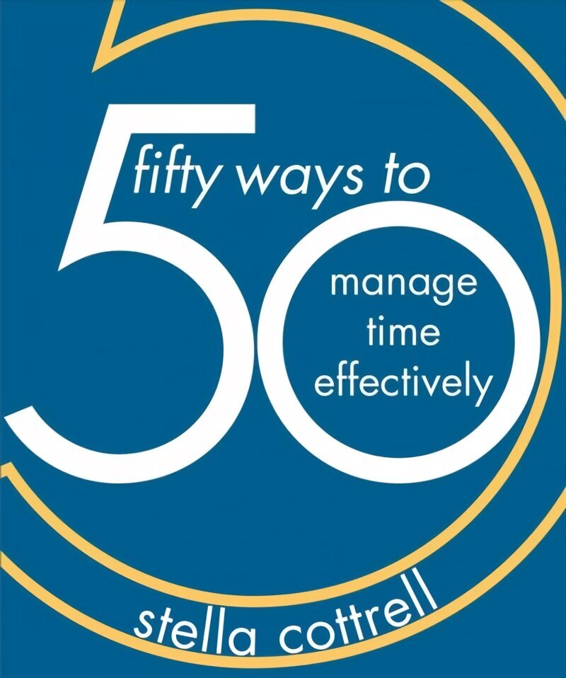 50 Ways to Manage Time Effectively 1st ed. 2019 цена и информация | Ühiskonnateemalised raamatud | kaup24.ee