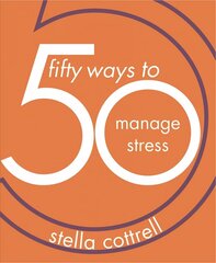 50 Ways to Manage Stress 1st ed. 2019 цена и информация | Книги по социальным наукам | kaup24.ee