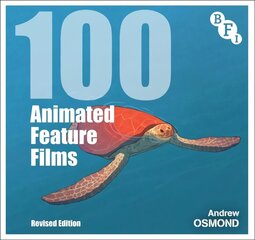 100 Animated Feature Films: Revised Edition 2nd edition цена и информация | Книги об искусстве | kaup24.ee