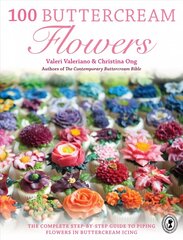 100 Buttercream Flowers: The complete step-by-step guide to piping flowers in buttercream icing цена и информация | Книги рецептов | kaup24.ee