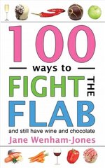 100 Ways to Fight the Flab: The Have-it-all Diet hind ja info | Eneseabiraamatud | kaup24.ee
