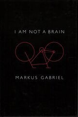 I am Not a Brain - Philosophy of Mind for the 21st Century: Philosophy of Mind for the 21st Century цена и информация | Исторические книги | kaup24.ee