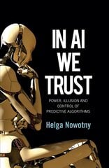 In AI We Trust - Power, Illusion and Control of Predictive Algorithms Cloth: Power, Illusion and Control of Predictive Algorithms цена и информация | Книги по социальным наукам | kaup24.ee