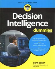 Decision Intelligence For Dummies цена и информация | Книги по экономике | kaup24.ee