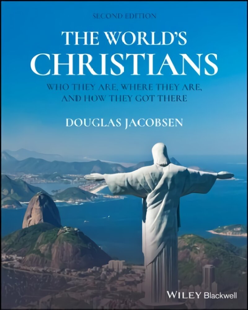 World's Christians - Who They Are, Where They Are, and How They Got There, 2nd Edition: Who They Are, Where They Are, and How They Got There 2nd Edition hind ja info | Usukirjandus, religioossed raamatud | kaup24.ee