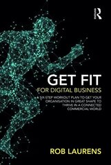 Get Fit for Digital Business: A Six-Step Workout Plan to Get Your Organisation in Great Shape to Thrive in a Connected Commercial World цена и информация | Книги по экономике | kaup24.ee