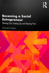 Becoming a Social Entrepreneur: Starting Out, Scaling Up and Staying True цена и информация | Книги по экономике | kaup24.ee
