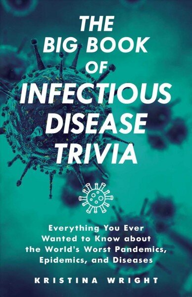 Big Book Of Infectious Disease Trivia: Everything You Ever Wanted to Know about the World's Worst Pandemics, Epidemics, and Diseases hind ja info | Majandusalased raamatud | kaup24.ee