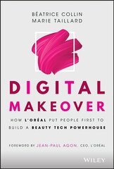 Digital Makeover - How L'Oreal Put People First to Build a Beauty Tech Powerhouse: How L'Oreal Put People First to Build a Beauty Tech Powerhouse цена и информация | Книги по экономике | kaup24.ee