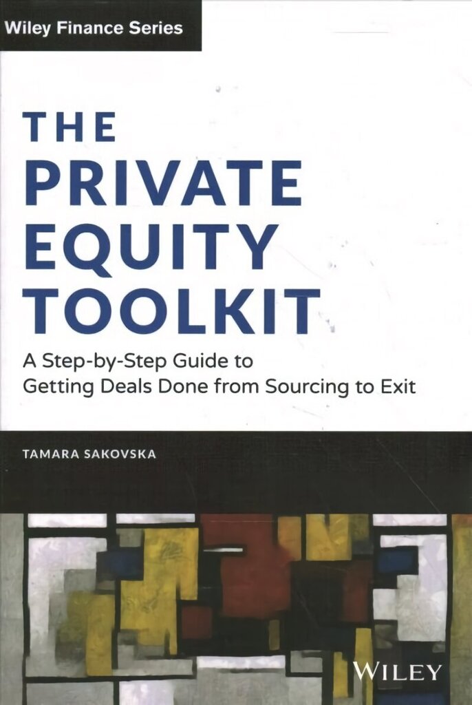 Private Equity Toolkit: A Step-by-Step Guide to Getting Deals Done from Sourcing to Exit: A Step-by-Step Guide to Getting Deals Done from Sourcing to Exit hind ja info | Majandusalased raamatud | kaup24.ee