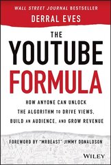 YouTube Formula - How Anyone Can Unlock the Algorithm to Drive Views, Build an Audience, and Grow Revenue: How Anyone Can Unlock the Algorithm to Drive Views, Build an Audience, and Grow Revenue цена и информация | Книги по экономике | kaup24.ee